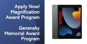 Apply now to be considered to receive n iPAD- The Genensky Magnification Award program