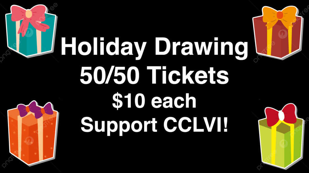 A black background with white text: "Holiday Drawing. 50/50 Tickets. $10 each. Support CCLVI!" Cartoon images of wrapped gifts surround the text.